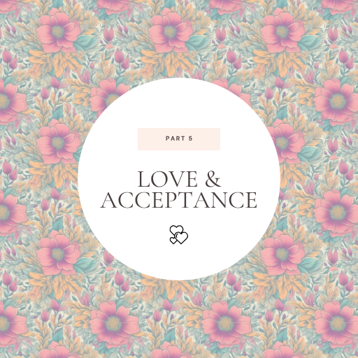 Floral patterned background with 'Love & Acceptance' text in a white circle.
