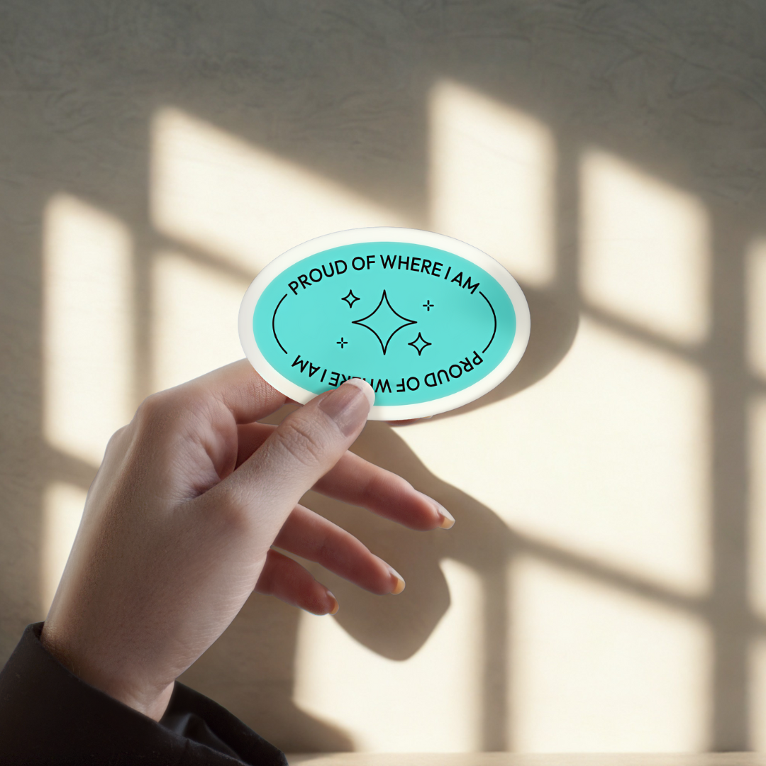 Proud of Where I Am Sticker – Oval Mental Health Progress Decal | Gentle Affirmation Vinyl | Therapy Gift for Self-Acceptance
