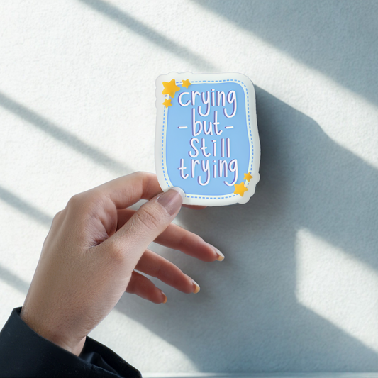 Crying But Still Trying Sticker – Mental Health Vinyl Decal | Soft Blue Affirmation Sticker | Emotional Resilience Therapy Gift