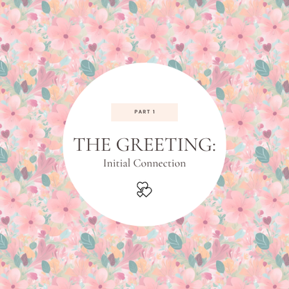 Floral patterned background with text overlay 'THE GREETING: Initial Connection' and a heart symbol.