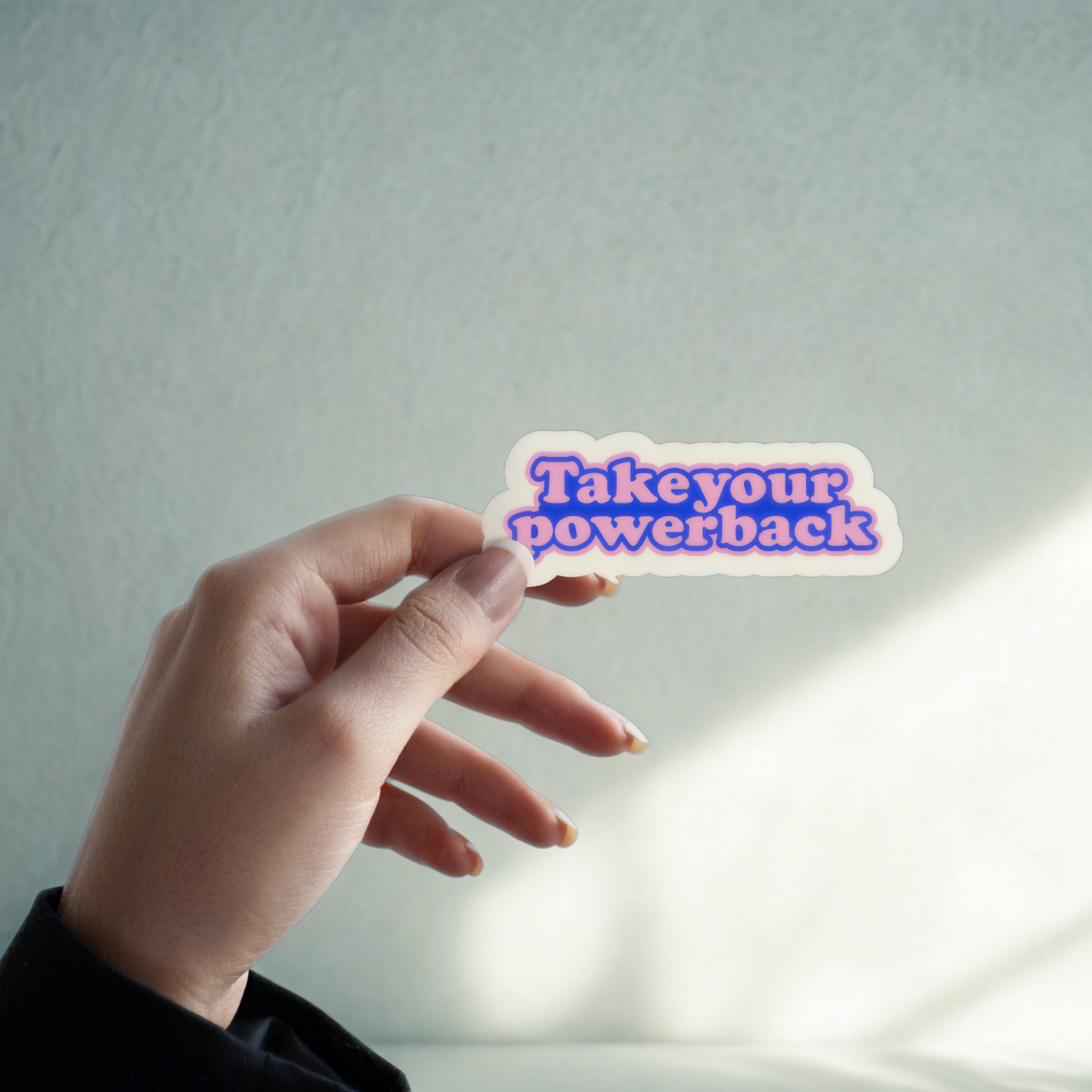 Take Your Power Back Vinyl Sticker – Bold Mental Health Affirmation Decal | Empowerment Therapy Gift | Unisex Motivational Sticker