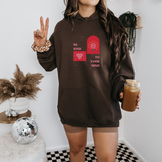 Be Kind to Your Mind Hoodie – Self-Care Mental Health Sweatshirt